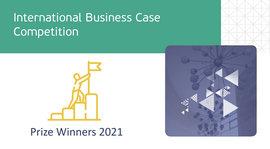 Congratulations to the prize takers of International Business Case Competition 2021!